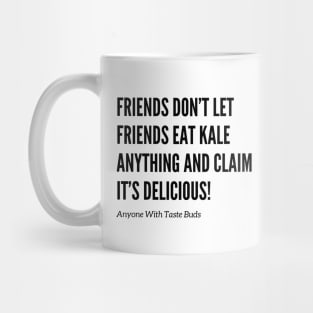 Friends Don’t Let Friends Eat Kale Mug